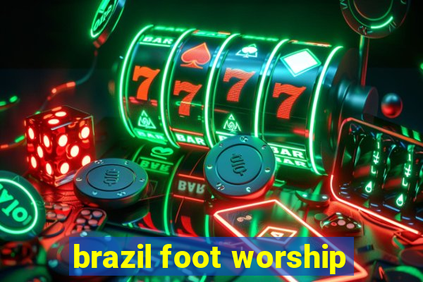 brazil foot worship